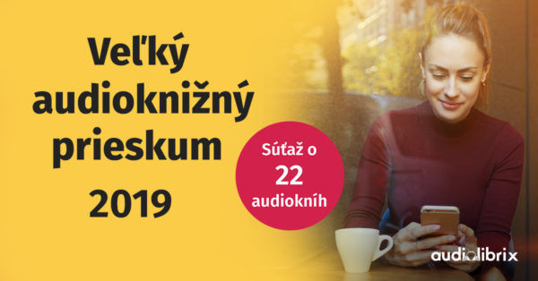 Veľký audioknižný prieskum 2019 o 22 audiokníh