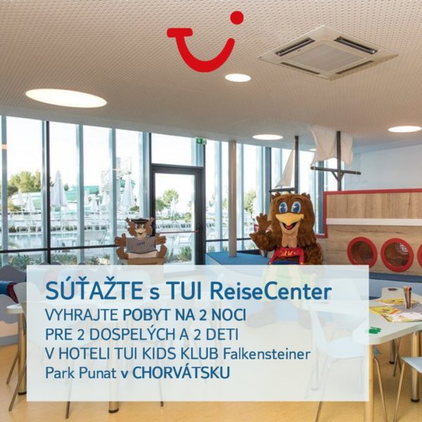 Súťaž o pobyt na 2 noci v hoteli TUI KIDS CLUB Falkensteiner Park Punat v Chorvátsku