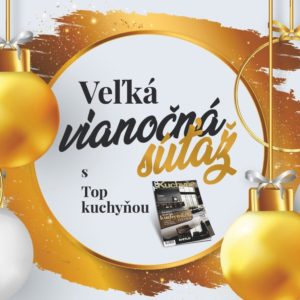 Veľká vianočná súťaž s TOP kuchyňou