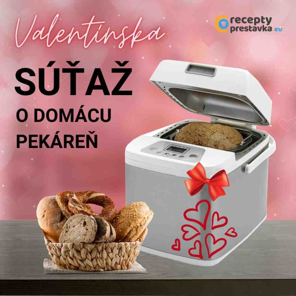 Valentínska SÚŤAŽ o domácu pekáreň