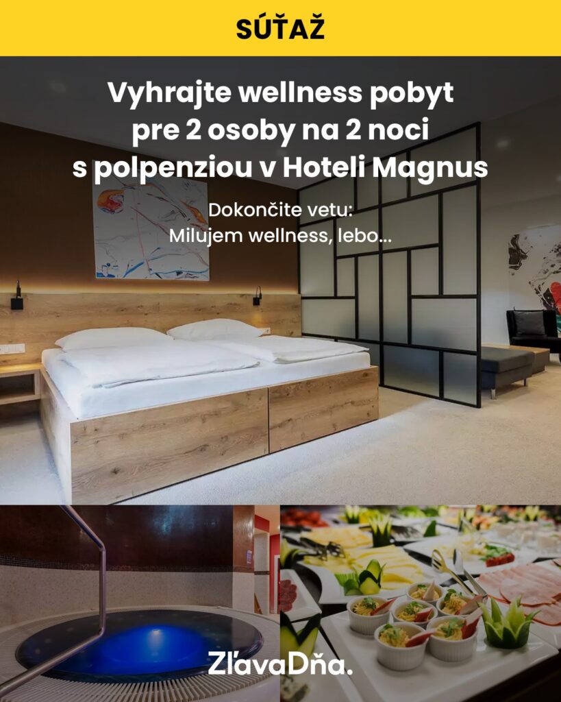 Súťaž o wellness pobyt pre 2 osoby na 2 noci s polpenziou v Hoteli Magnus