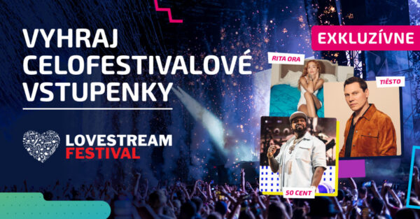 Vyhraj 2 celofestivalové vstupenky na LOVESTREAM Festival