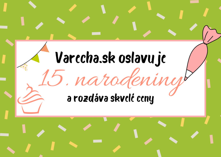 Zapojte sa do veľkej súťaže pri príležitosti 15. narodenín portálu Varecha.sk